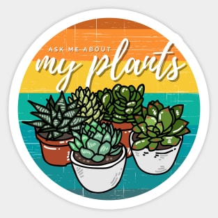 Ask Me About My Plants — Succulent Edition Sticker